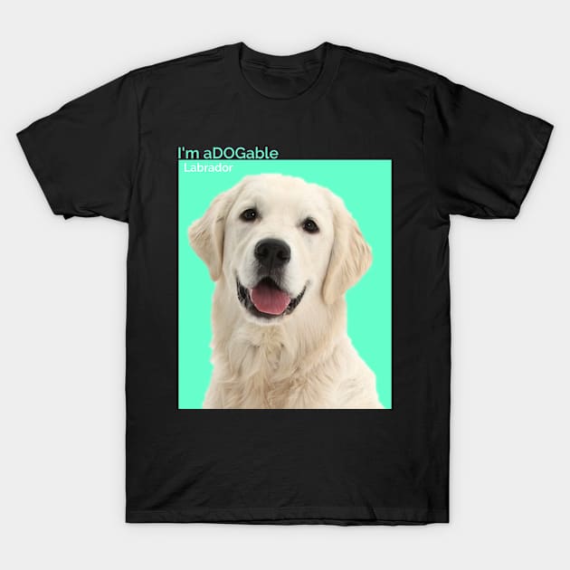 Puppy print Collection I'm aDOGable - Labrador T-Shirt by cecatto1994